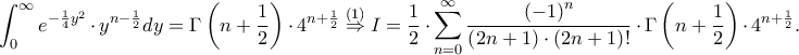 \displaystyle \int_{0}^{\infty}e^{-\frac{1}{4}y^{2}}\cdot y^{n-\frac{1}{2}}dy=\Gamma \left ( n+\frac{1}{2} \right )\cdot 4^{n+\frac{1}{2}}\overset{\left ( 1 \right )}\Rightarrow I=\frac{1}{2}\cdot \sum_{n=0}^{\infty}\frac{\left ( -1 \right )^{n}}{\left ( 2n+1 \right )\cdot \left ( 2n+1 \right )!}\cdot \Gamma \left ( n+\frac{1}{2} \right )\cdot 4^{n+\frac{1}{2}}.