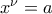 x^{\nu}=a