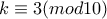 k \equiv 3 (mod10)