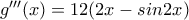 g'''(x)=12(2x-sin2x)