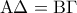 {\rm A}\Delta  = {\rm B}\Gamma