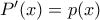 P'(x)=p(x) 