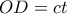 OD=ct