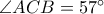 \angle ACB=57^\circ