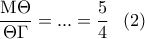 \displaystyle{\frac{{{\rm M}\Theta }}{{\Theta \Gamma }} = ... = \frac{5}{4}\;\;\left( 2 \right)}