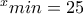^x{min}=25