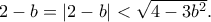 2-b=|2-b|<\sqrt{4-3b^2}.