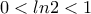 \displaystyle{0<ln2<1}
