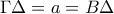 \Gamma\Delta=a=B\Delta