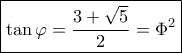 \boxed{\tan \varphi  = \frac{{3 + \sqrt 5 }}{2} = {\Phi ^2}}