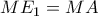 \displaystyle{ME_1=MA}
