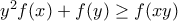 y^2f(x)+f(y) \geq  f(xy)