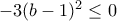-3(b-1)^2 \le 0