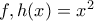 f,h(x)=x^2