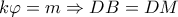 k\varphi  = m \Rightarrow DB = DM