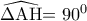 \displaystyle{\,\,\widehat{{\rm{\Delta {\rm A}{\rm H}}}}{\rm{ = 9}}{{\rm{0}}^0}\,\,\,\,\,}