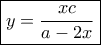 \boxed{y = \frac{{xc}}{{a - 2x}}}