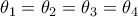 {\theta _1} = {\theta _2} = {\theta _3} = {\theta _4}