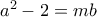 a^2-2=mb a^2-2=mb
