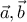 \vec{a},\vec{b}