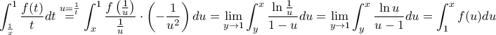 \displaystyle{\int_{\frac{1}{x}}^{1} \frac{f(t)}{t}dt\overset{u=\frac{1}{t}}=\int_{x}^{1} \frac{f\left(\frac{1}{u}\right)}{\frac{1}{u}}\cdot \left(-\frac{1}{u^2}\right)du=\lim_{y\to 1} \int_{y}^{x} \frac{\ln \frac{1}{u}}{1-u}du=\lim_{y\to 1} \int_{y}^{x} \frac{\ln u}{u-1}du=\int_{1}^{x} f(u)du}