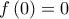 f\left( 0 \right)=0