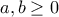 a, b \ge 0