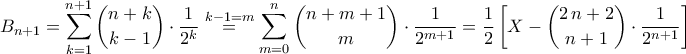 \displaystyle{B_{n+1}=\sum_{k=1}^{n+1}\binom{n+k}{k-1}\cdot \frac{1}{2^{k}}\stackrel{k-1=m}{=}\sum_{m=0}^{n}\binom{n+m+1}{m}\cdot \frac{1}{2^{m+1}}=\frac{1}{2}\left[X-\binom{2\,n+2}{n+1}\cdot \frac{1}{2^{n+1}}\right]