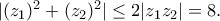 |(z_{1})^2+(z_{2})^2| \le 2|z_{1}z_{2}|=8.
