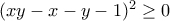 (xy-x-y-1)^2\ge 0