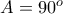 A=90^o
