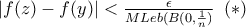 |f(z)-f(y)|<\frac{\epsilon}{MLeb(B(0,\frac{1}{n})} \,\,\, (\ast) 