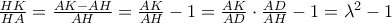 \frac{HK}{HA}=\frac{AK-AH}{AH}=\frac{AK}{AH}-1= \frac{AK}{AD} \cdot \frac{AD}{AH} -1 = \lambda^2-1