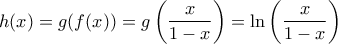 \displaystyle{h(x)=g(f(x))=g\left( \frac{x}{1-x} \right)=\ln \left( \frac{x}{1-x} \right)}
