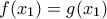 f(x_1)=g(x_1)