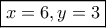 \boxed{x=6, y=3}