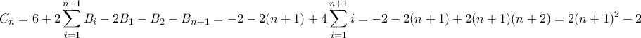 \displaystyle{C_{n}= 6+2\sum_{i=1}^{n+1}{B_{i}}-2B_{1}-B_{2}-B_{n+1}=-2-2(n+1)+4\sum_{i=1}^{n+1}{i}=-2-2(n+1)+2(n+1)(n+2)=2(n+1)^2-2