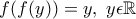 f(f(y))=y,\,\,y\epsilon \mathbb{R}