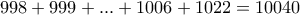 998+999+...+ 1006+1022= 10040