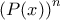 \left(P(x)\right)^{n}