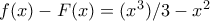 f(x)-F(x)=(x^{3})/3-x^{2}
