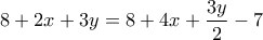 8+2x+3y=8 + 4x+\dfrac{3y}{2}-7