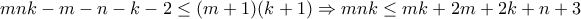 \displaystyle{mnk-m-n-k-2\leq (m+1)(k+1)\Rightarrow mnk\leq mk+2m+2k+n+3}