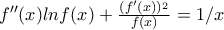 f''(x)lnf(x)+\frac{(f'(x))^_{2}}{ f(x)}=1/x