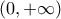 \left( {0, + \infty } \right)