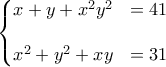 \left\{\begin{matrix} 
x+y+x^2y^2 &=41  \\ 
 &  \\ 
 x^2+y^2+xy&=31  \\ 
\end{matrix}\right.