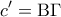\displaystyle c' = {\rm B}\Gamma 