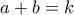 a+b=k