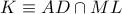 K\equiv AD\cap ML