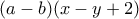 (a-b)(x-y+2)